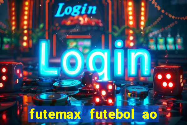 futemax futebol ao vivo hoje